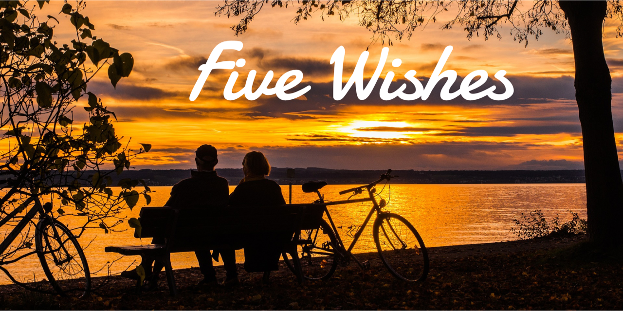 five-wishes-how-to-be-certain-your-desires-and-choices-are-followed